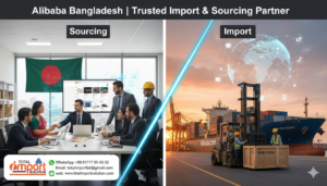 Alibaba Bangladesh | Trusted Import & Sourcing Partner