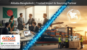 Alibaba Bangladesh | Trusted Import & Sourcing Partner
