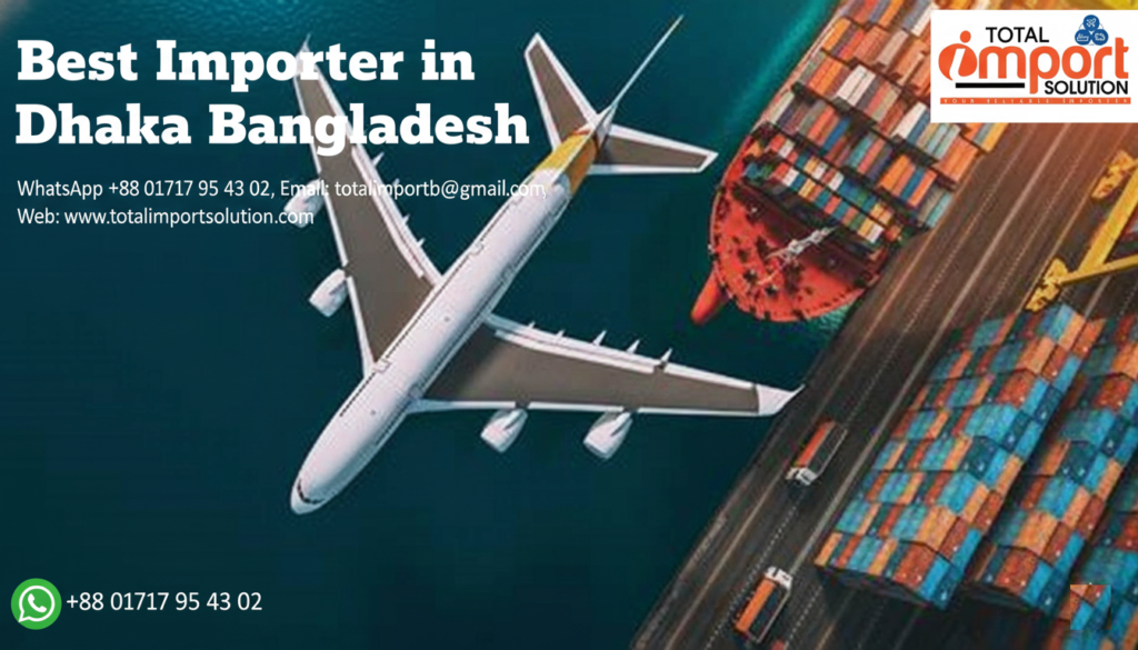 Best Importer in Dhaka Bangladesh