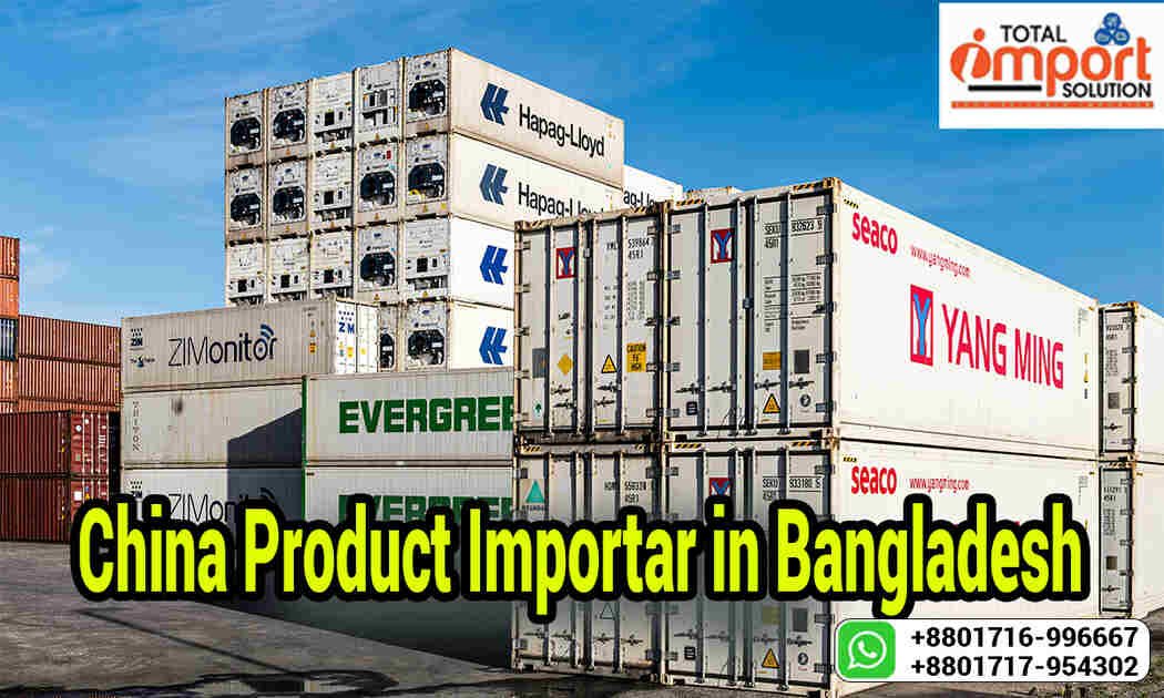 China product importer in Bangladesh