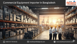 Commercial Equipment Importer in Bangladesh