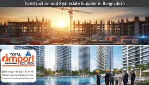 Construction and Real Estate Supplier in Bangladesh