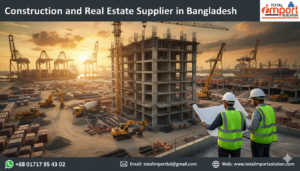 Construction and Real Estate Supplier in Bangladesh