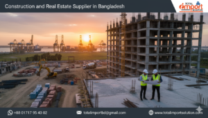 Construction and Real Estate Supplier in Bangladesh