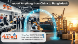 Import Anything from China to Bangladesh