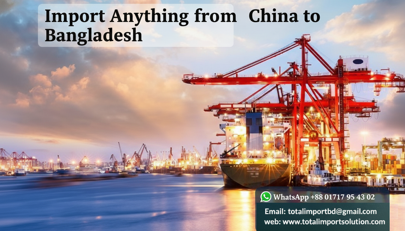 Import Anything from China to Bangladesh