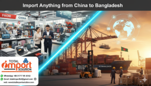 Import Anything from China to Bangladesh