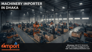Machinery Importer in Dhaka