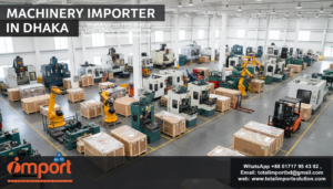 Machinery Importer in Dhaka