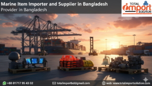 Marine Item Importer and Supplier in Bangladesh
