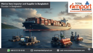Marine Item Importer and Supplier in Bangladesh