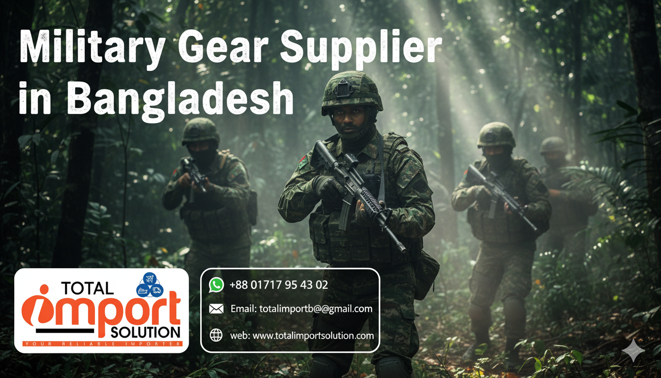 Military Gear Supplier in Bangladesh | Total Import Solution