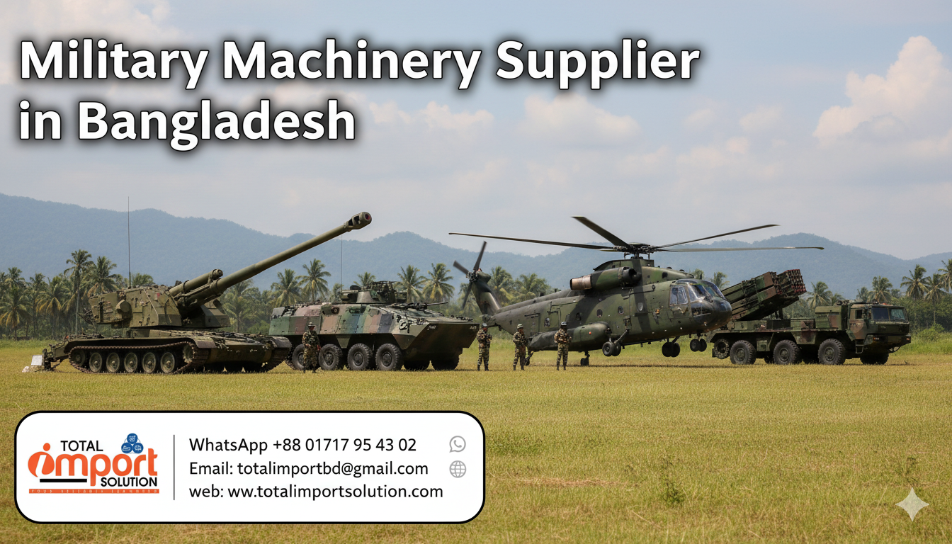 Military Machinary supplier in Bangladesh