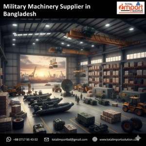 Military Machinery Importer in Dhaka, Bangladesh