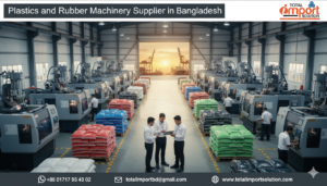 Plastics and Rubber Machinery Supplier in Bangladesh