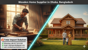 Wooden Home Supplier in Dhaka, Bangladesh