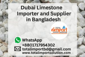 Dubai Limestone Importer and Supplier in Bangladesh