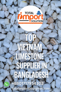 Top Vietnam Limestone Supplier in Bangladesh | Call +8801717954302