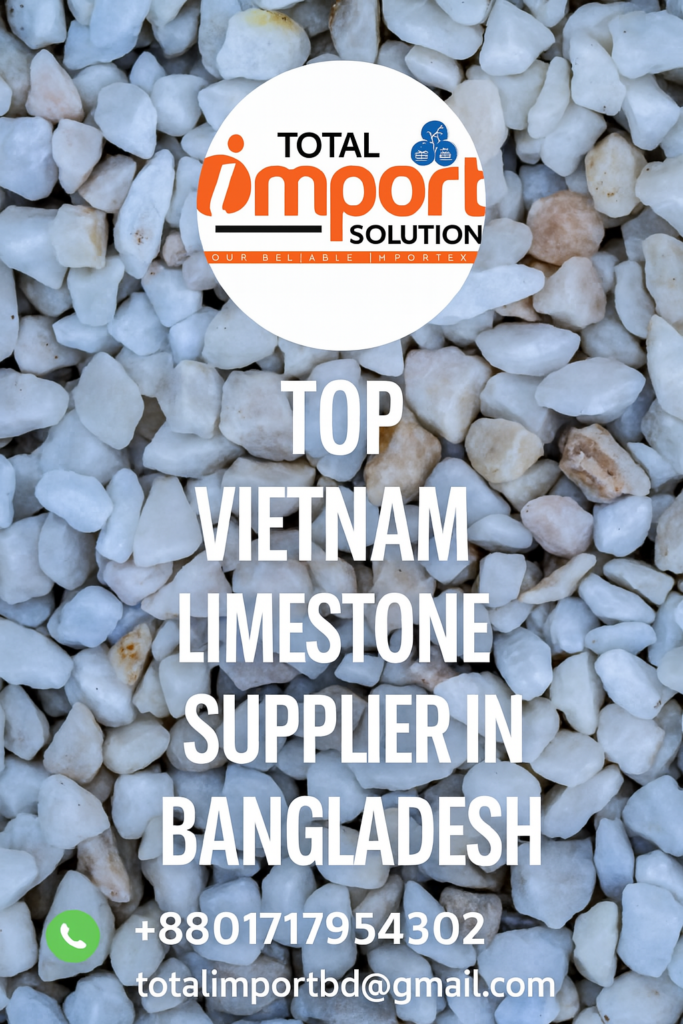 Top Vietnam Limestone Supplier in Bangladesh | Call +8801717954302