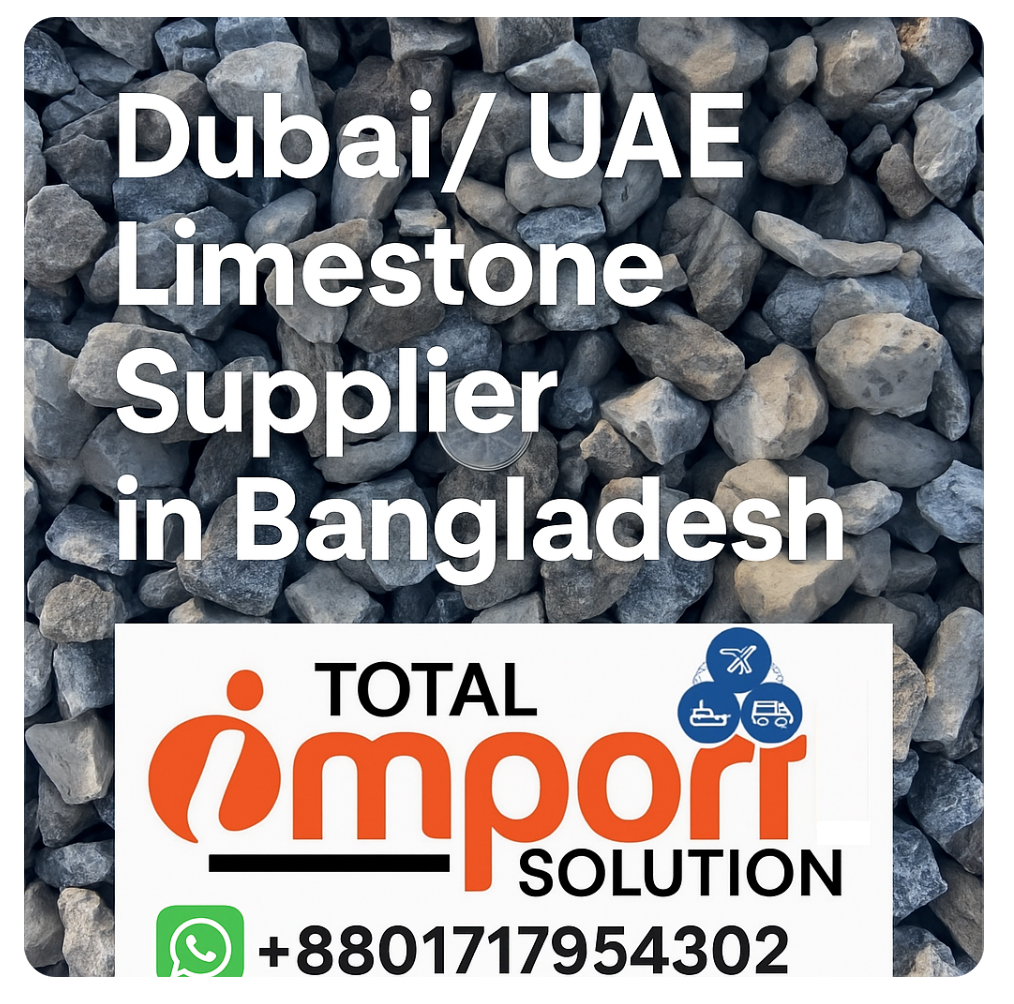 Dubai/ UAE Limestone Supplier in Bangladesh
