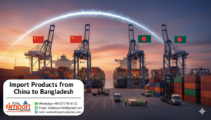 Import Products from China to Bangladesh