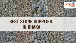 Best Stone Supplier in Dhaka