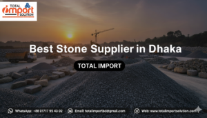 Best Stone Supplier in Dhaka