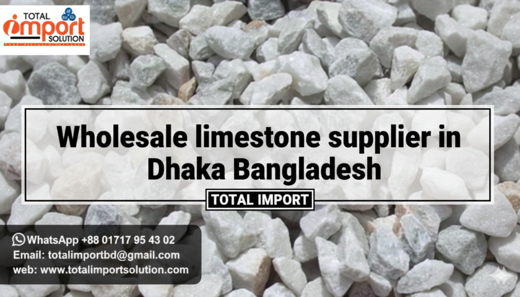 Wholesale limestone supplier in Dhaka Bangladesh