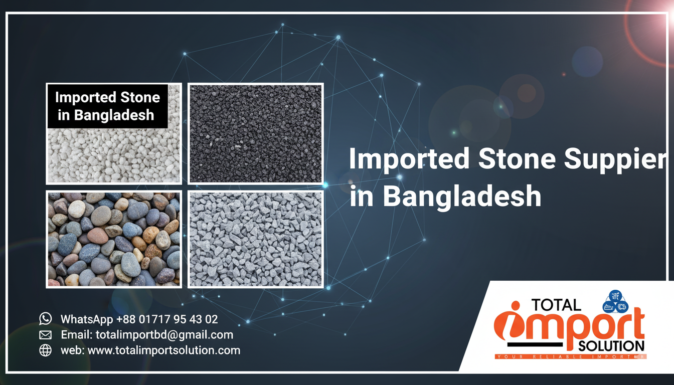 Imported Stone Supplier in Bangladesh