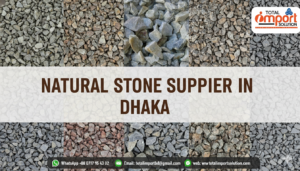 Best Stone Supplier in Dhaka